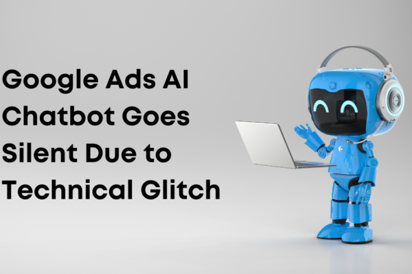 Google Ads AI Chatbot Goes Silent Due to Technical Glitch