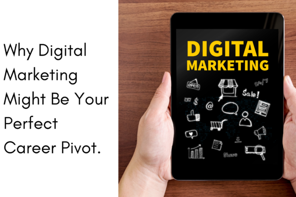 Why Digital Marketing Might Be Your Perfect Career Pivot.