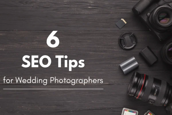 6 SEO Tips for Wedding Photographers